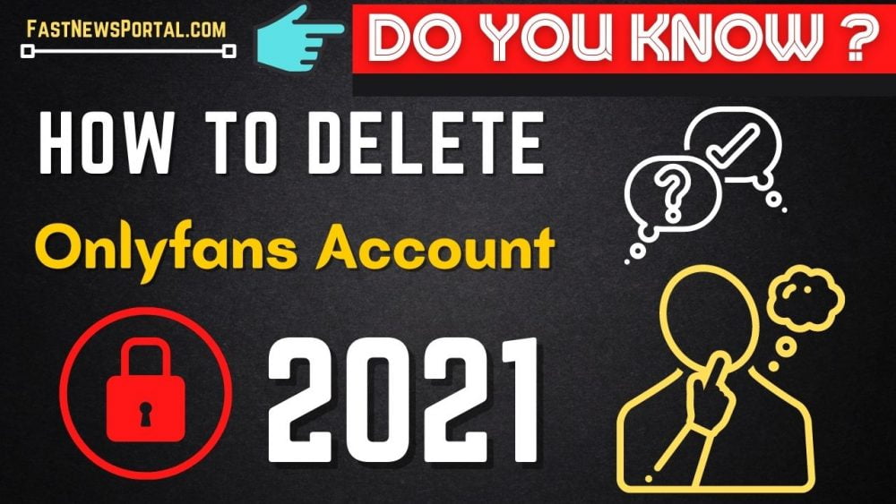 How to delete OnlyFans account 2021?