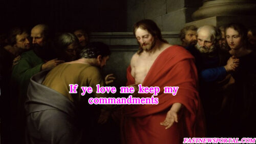If ye love me, keep my commandments.