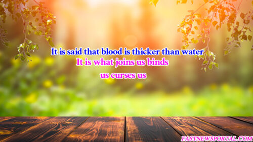 Blood Is Thicker Than Water Full Quotes