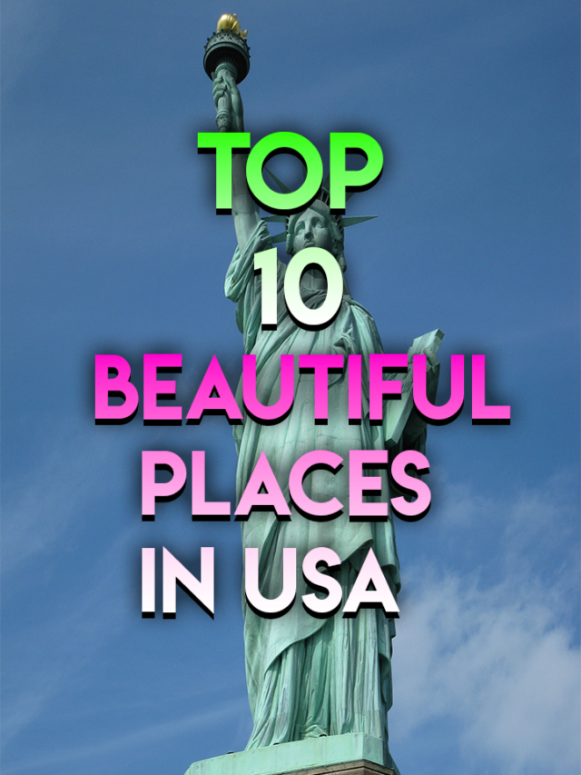 Top 10 Beautiful Places In USA