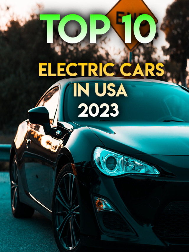 Top 10 Electric Cars I n USA 2023